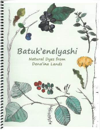 Batuk'enelyashi: Natural Dyes from Dena'ina Lands