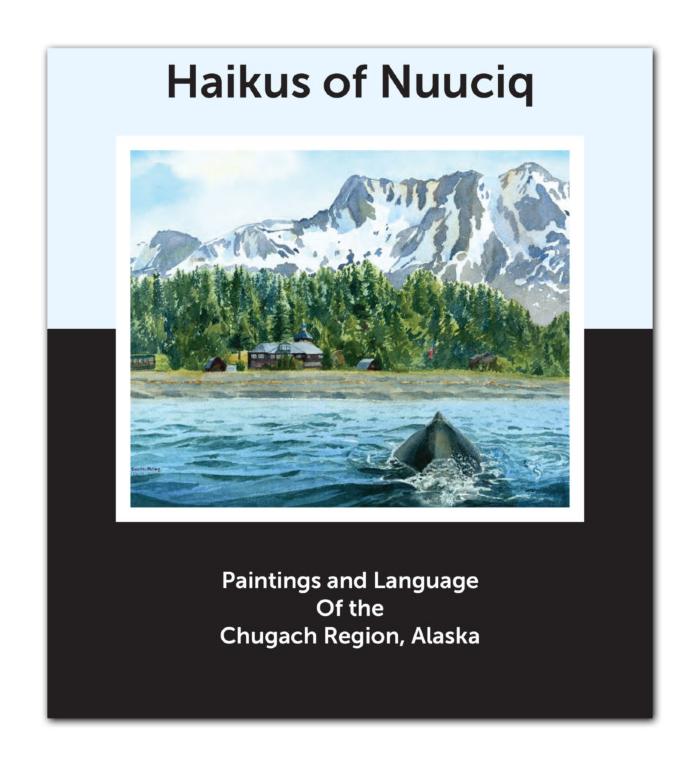 Haikus of Nuuciq: Paintings and Language of the Chugach Region, Alaska