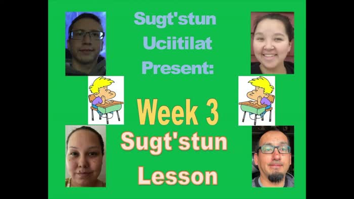 Sugt'stun Language Lesson - Week 3