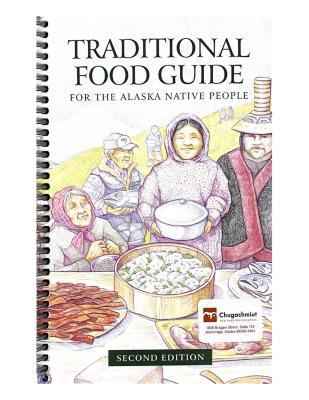 Traditional Food Guide for the Alaska Native People, Second Edition