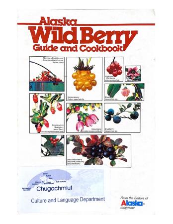 Alaska Wild Berry Guide and Cookbook