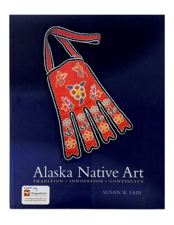 Alaska Native Art: Tradition, Innovation, Continuity