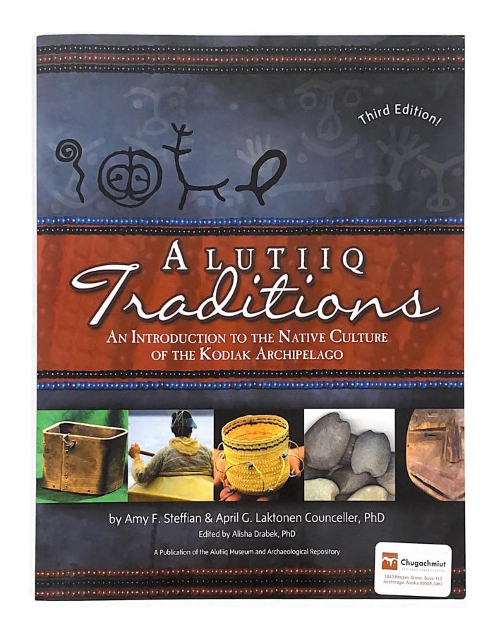 Alutiiq Traditions: An Introduction to the Native Culture of the Kodiak Archipeolago