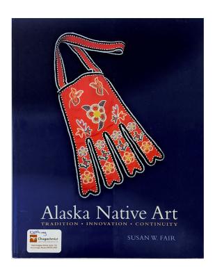 Alaska Native Art: Tradition, Innovation, Continuity