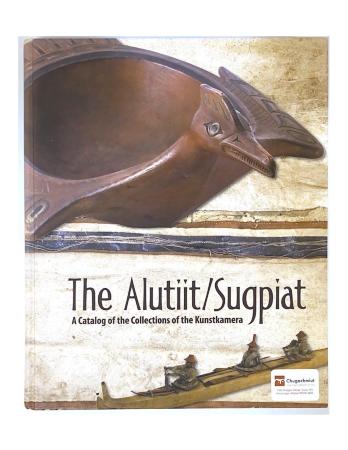 The Alutiit/Sugpiat: A Catalog of the Collections of the Kunstkamera