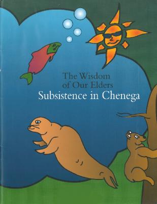 The%20Wisdom%20of%20Our%20Elders%20%28Subsistence%20in%20Chenega%29.pdf